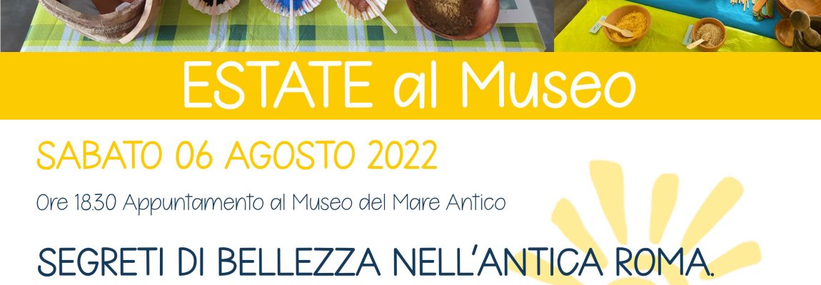 ESTATE 2022 AL MUSEO : “I SEGRETI DI BELLEZZA NELL’ANTICA ROMA”