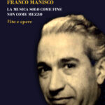 LIBRI: presentazione ufficiale del nuovo libro di Pancrazio Stridi “Franco Manisco. La musica solo come fine non come mezzo. Vita e opere”, edito da Edizioni EsperidiS